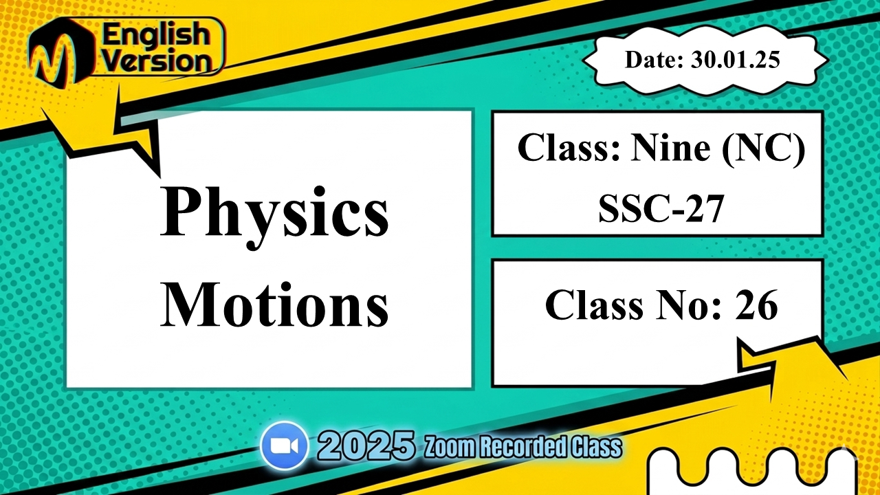 Class Nine (903-NC) - [Class No: 26] - Physics (Motions)