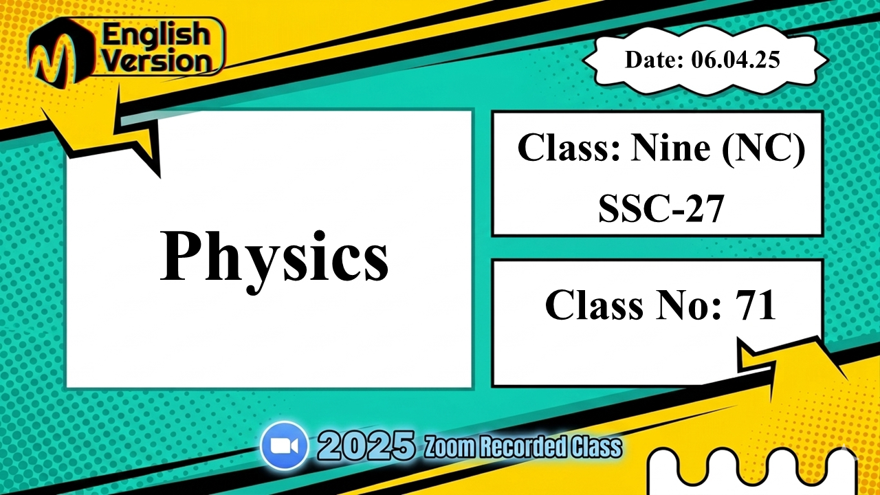 Class Nine (903-NC ) - [Class No: 71] -Physics (CH-1)