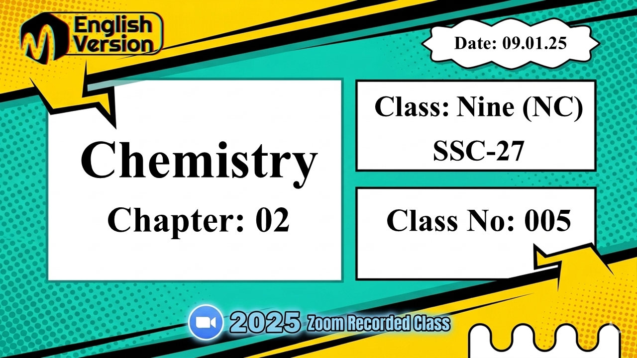 Class Nine (903-NC) - [Class No:05] - Chemistry (Concept of Chemistry & States of Matter)