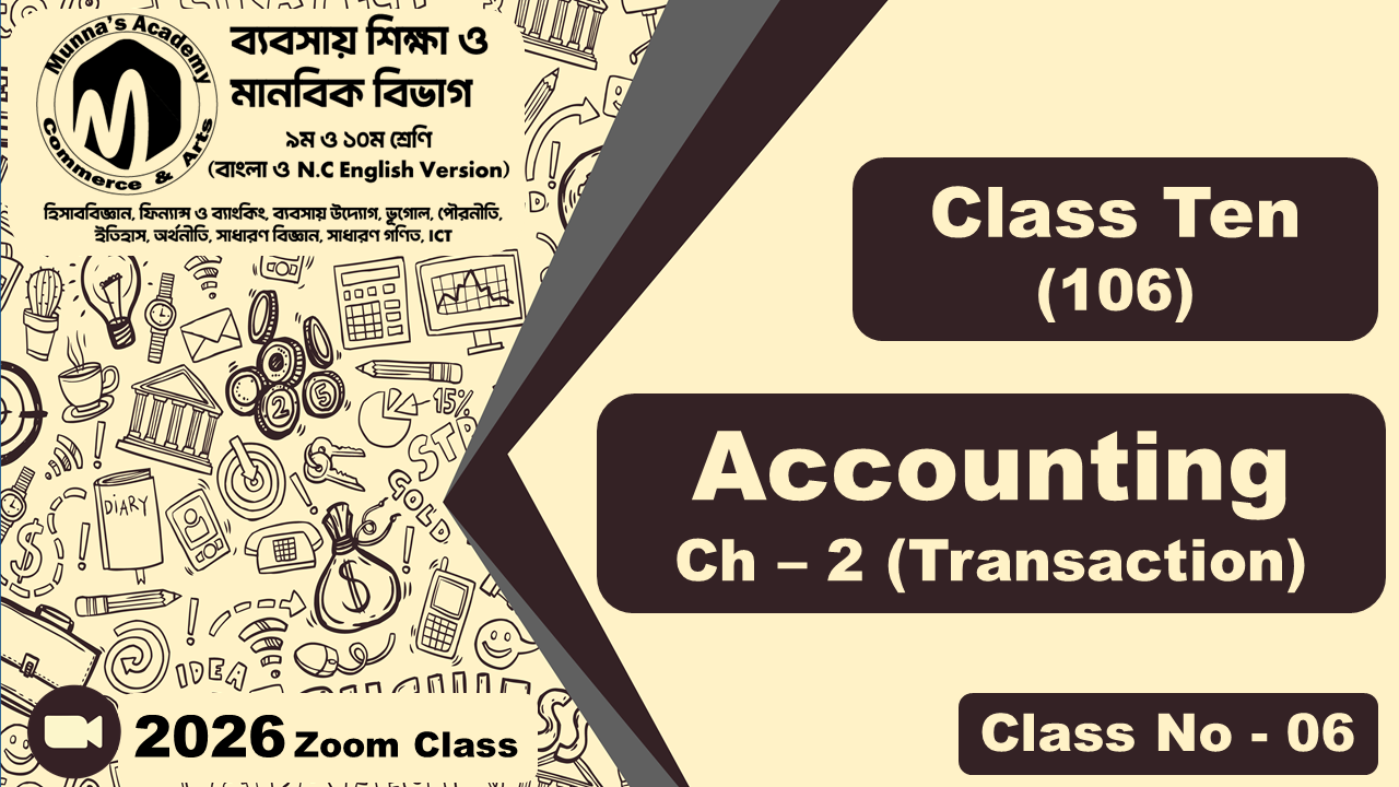 Class Nine & Ten-Commerce (N.C - 906 + 106) [Class No-06] Accounting, Ch - 2 (Transaction)