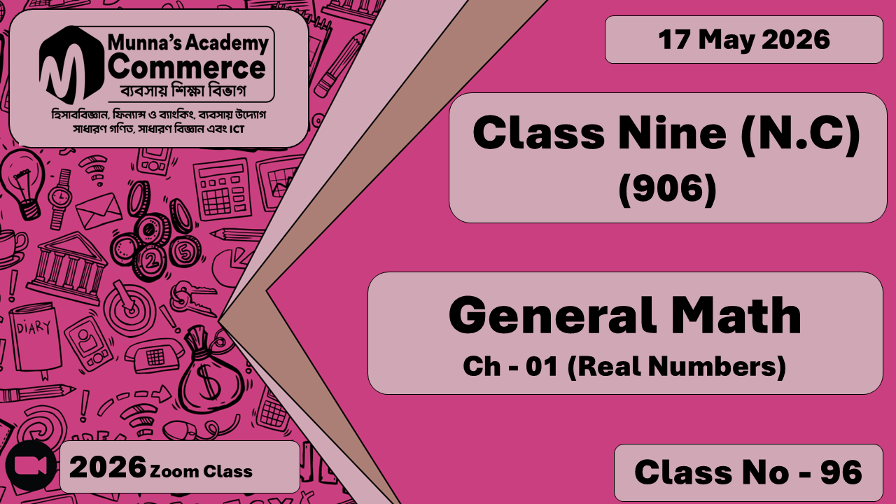 Class Nine - Commerce (N.C - 906) [Class No- 96] General Math, Ch - 1 (Real Numbers)