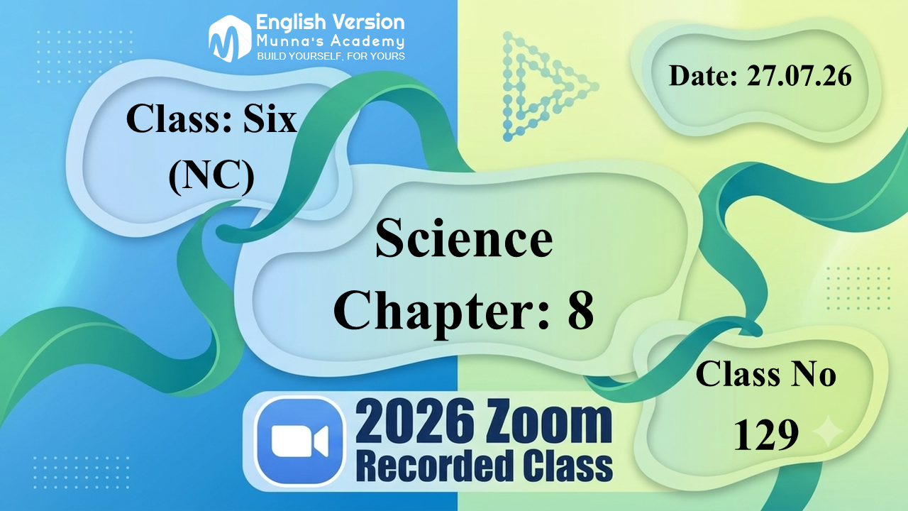 Class Six (603–NC) | Class No: 129 | Science | Chapter: 08 | Date: 27.07.26