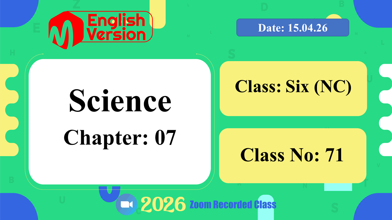 Class Six (603–NC) | Class No: 71 | Science | Chapter: 07 | Date: 15.04.26