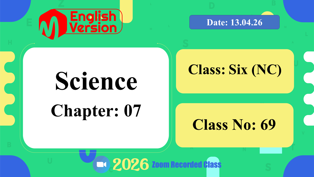 Class Six (603–NC) | Class No: 69 | Science | Chapter: 07 | Date: 13.04.26