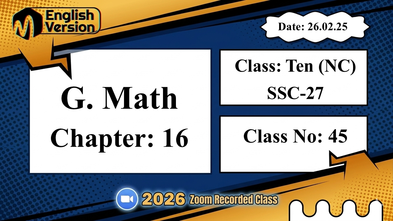 Class Ten (103-NC) | Class No: 45 | G. Math | Chapter - 16 | 26.02.26
